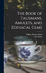 The Book of Talismans, Amulets, and Zodiacal Gems 