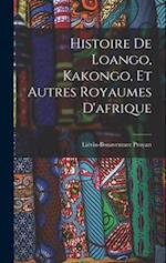 Histoire De Loango, Kakongo, Et Autres Royaumes D'afrique