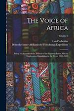 The Voice of Africa: Being an Account of the Travels of the German Inner African Exploration Expedition in the Years 1910-1912; Volume 2 