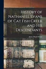 History of Nathaniel Evans of Cat Fish Creek and his Descendants 