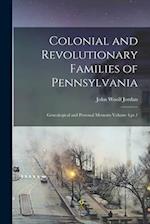 Colonial and Revolutionary Families of Pennsylvania; Genealogical and Personal Memoirs Volume 4,pt.1 