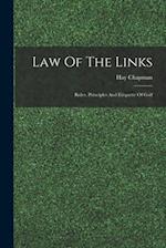 Law Of The Links; Rules, Principles And Etiquette Of Golf 