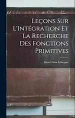 Leçons sur L'Intégration et la Recherche des Fonctions Primitives