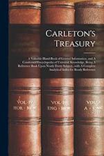 Carleton's Treasury: A Valuable Hand-book of General Information, and A Condensed Encyclopedia of Universal Knowledge, Being A Reference Book Upon Nea