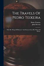 The Travels Of Pedro Teixeira: With His "kings Of Harmuz" And Extracts From His "kings Of Persia" 