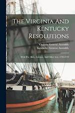 The Virginia And Kentucky Resolutions: With The Alien, Sedition, And Other Acts. 1798-1799 