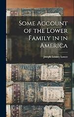 Some Account of the Lower Family in in America 