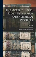 The McGills, Celts, Scots, Ulsterman and American Pioneers; History, Heraldry and Tradition 