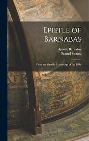 Epistle of Barnabas: From the Sinaitic Manuscript of the Bible