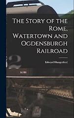 The Story of the Rome, Watertown and Ogdensburgh Railroad 