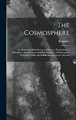 The Cosmosphere: An Instrument Substituting an Orrery, a Planetarium, a Tellurium, a Lunarium, an Armillary Sphere, a Celestial and a Terrestrial Glob
