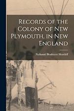 Records of the Colony of New Plymouth, in New England 