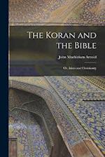 The Koran and the Bible: Or, Islam and Christianity 