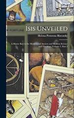 Isis Unveiled: A Master Key to the Mysteries of Ancient and Modern Science and Theology, Volume 1, part 2 