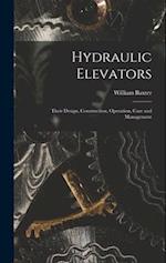 Hydraulic Elevators: Their Design, Construction, Operation, Care and Management 
