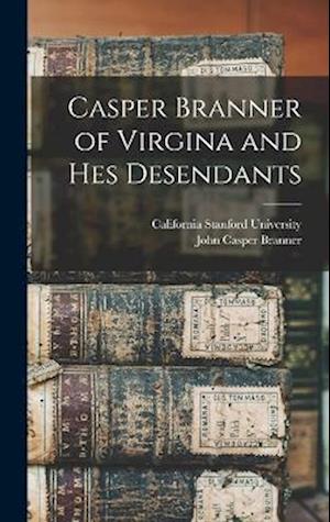 Casper Branner of Virgina and hes Desendants