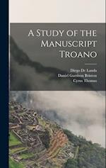 A Study of the Manuscript Troano 
