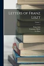 Letters of Franz Liszt; Volume 1 