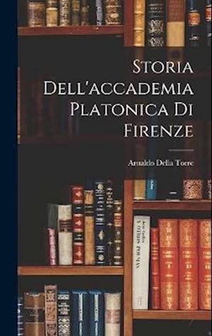 Storia Dell'accademia Platonica Di Firenze