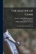 The Master of Game: The Oldest English Book On Hunting 