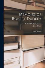 Memoirs of Robert Dudley: Earl of Leicester 