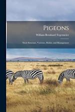 Pigeons: Their Structure, Varieties, Habits, and Management 
