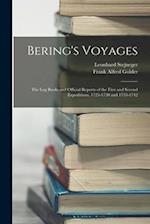 Bering's Voyages: The Log Books and Official Reports of the First and Second Expeditions, 1725-1730 and 1733-1742 
