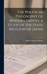 The Political Philosophy of Modern Shinto, a Study of the State Religion of Japan .. 