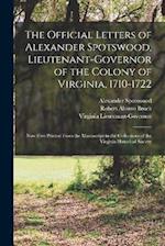 The Official Letters of Alexander Spotswood, Lieutenant-Governor of the Colony of Virginia, 1710-1722: Now First Printed From the Manuscript in the Co