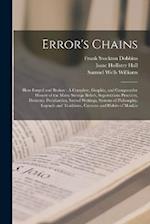 Error's Chains: How Forged and Broken : A Complete, Graphic, and Comparative History of the Many Strange Beliefs, Superstitious Practices, Domestic Pe