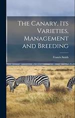 The Canary, Its Varieties, Management and Breeding 