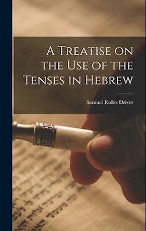 A Treatise on the Use of the Tenses in Hebrew