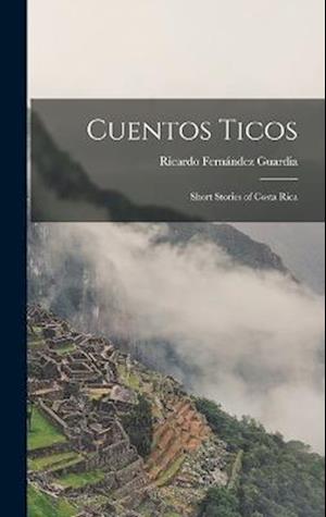 Cuentos Ticos: Short Stories of Costa Rica