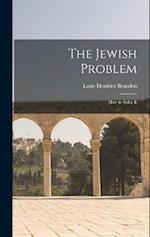 The Jewish Problem; How to Solve It 
