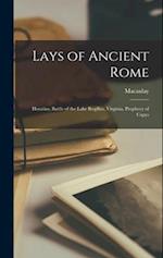 Lays of Ancient Rome: Horatius, Battle of the Lake Regillus, Virginia, Prophecy of Capys 