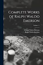 Complete Works of Ralph Waldo Emerson; Volume 11 