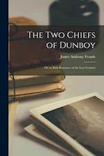 The Two Chiefs of Dunboy: Or an Irish Romance of the Last Century 