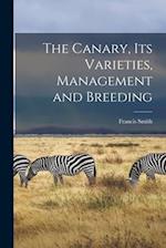 The Canary, Its Varieties, Management and Breeding 