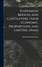 Suspension Bridges and Cantilevers, Their Economic Proportions and Limiting Spans 