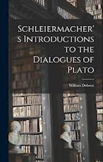 Schleiermacher's Introductions to the Dialogues of Plato 