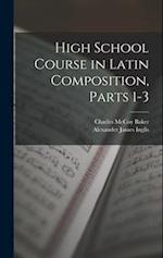 High School Course in Latin Composition, Parts 1-3 