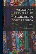 Missionary Travels and Researches in South Africa; Volume 1 