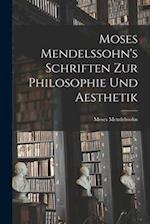 Moses Mendelssohn's Schriften zur Philosophie und Aesthetik 