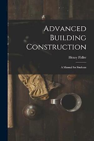 Advanced Building Construction: A Manual for Students
