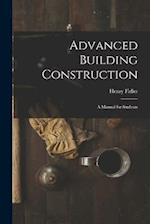 Advanced Building Construction: A Manual for Students 