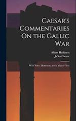 Caesar's Commentaries On the Gallic War: With Notes, Dictionary, and a Map of Gaul 