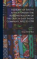 History of South Africa Under the Administration of the Dutch East India Company, 1652 to 1795; Volume 1 