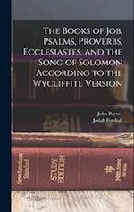 The Books of Job, Psalms, Proverbs, Ecclesiastes, and the Song of Solomon According to the Wycliffite Version 