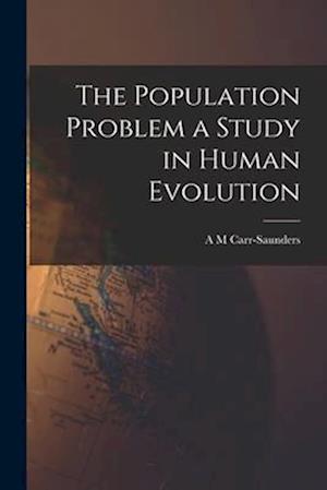 The Population Problem a Study in Human Evolution