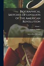 Biographical Sketches of Loyalists of the American Revolution: With an Historical Essay; Volume 1 